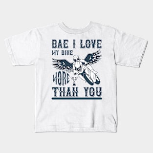 Bae I love my bike more than you T Shirt For Women Men Kids T-Shirt